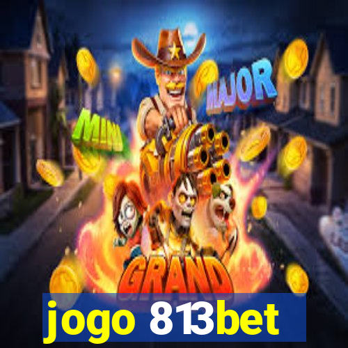 jogo 813bet